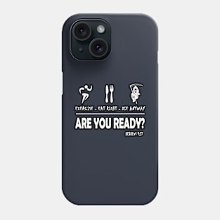 Exercise Eat Right Die Anyway Phone Case