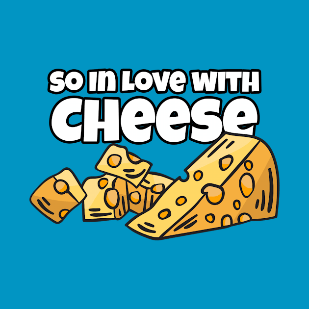 So in Love with Cheese by ArticaDesign