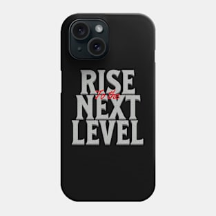 Rise To The Next Level Quote Motivational Inspirational Phone Case