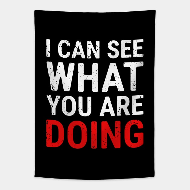 I Can See What You Are Doing 3 distressed Tapestry by NeverDrewBefore