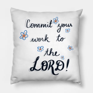 "Commit your work to the Lord, and your plans will be established" comes from Proverbs 16:3 Pillow