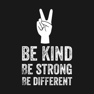 Be kind, be strong, be different T-Shirt