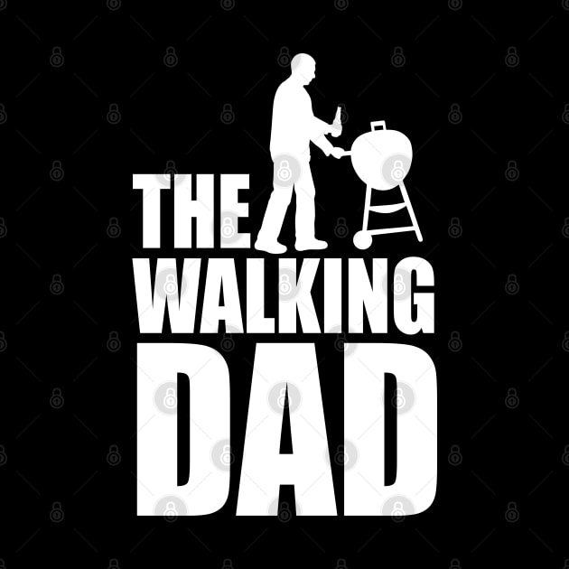 The walking dad funny BBQ barbecue Fathers Day by LaundryFactory