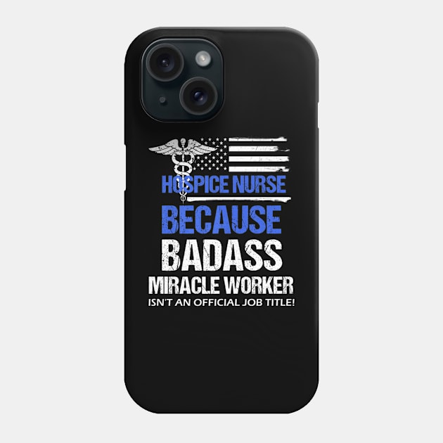 Badass Hospice Nurses Day Phone Case by Vast Water