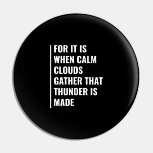 Calm Clouds Made Thunder Pin