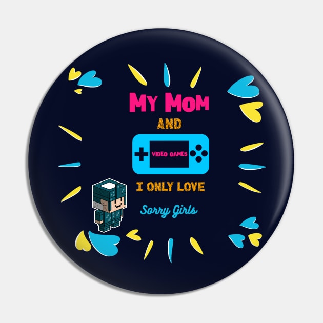 Sorry i only love video games and my mom Pin by ATime7