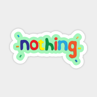 Nothing Dont Hug me I Am scared tribute Magnet