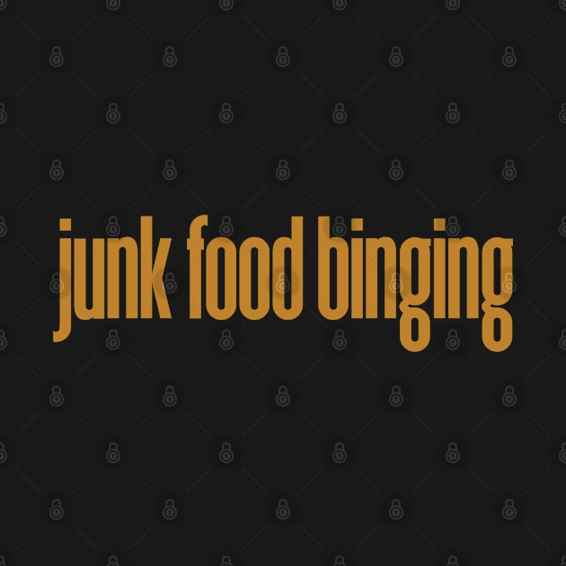 Junk Food Binging by Gym & Juice Designs