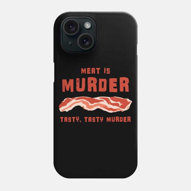 Meat Is Murder Tasty Tasty Murder - Bacon Phone Case by fromherotozero