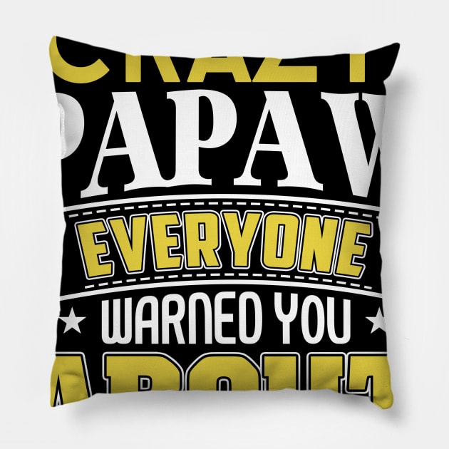 I'm The Crazy Papaw Everyone Warned You About Pillow by jonetressie