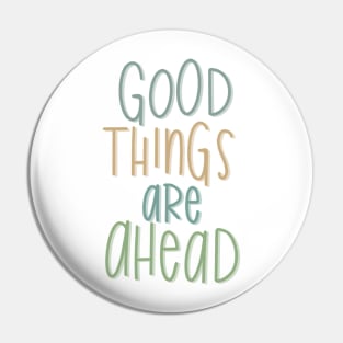 good things are ahead Pin