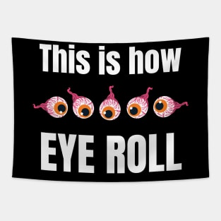 This is how eye roll Tapestry