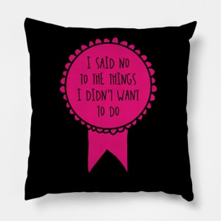 I Said No to the Things I Didn't Want to Do / Awards Pillow