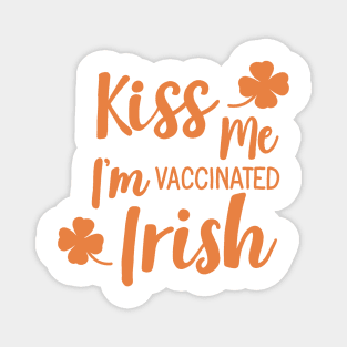 Kiss me i am vaccinated Irish Magnet