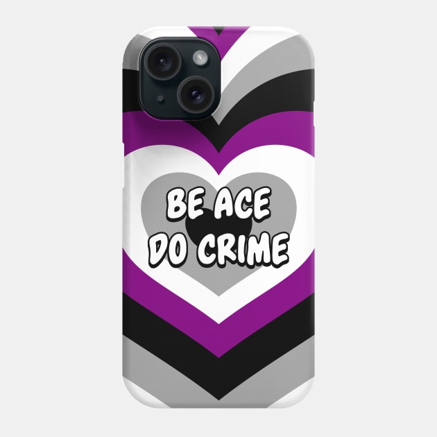 Be Ace Do Crime - A Sexual Pride Phone Case by Football from the Left