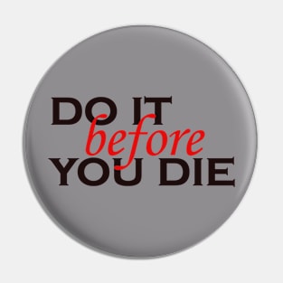 do it before you die 1 Pin