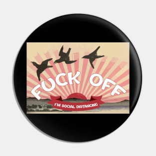 Fuck Off - I'm Social Distancing - Asian Inspired Theme Pin