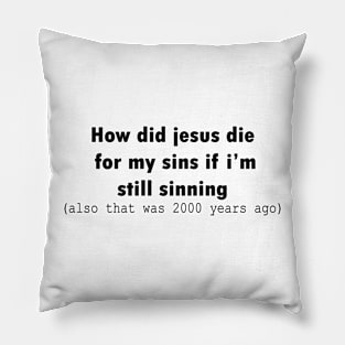 How did Jesus ? design t-shirt Pillow