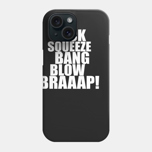 Suck Squeeze Bang Blow Braaap Phone Case by Dirt Bike Gear