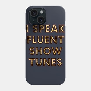 I Speak Fluent Show Tunes Theatre Broadway Lover Nerd Phone Case