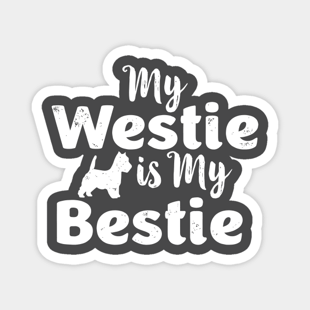 My Westie Is My Bestie Westie Dogs Magnet TeePublic