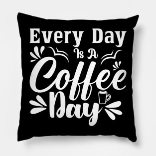 Every Day is Coffee Day Pillow