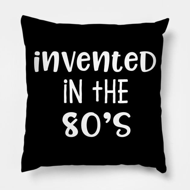 Invented In The 80s Pillow by Hip City Merch