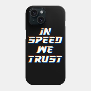 IN SPEED WE TRUST Phone Case