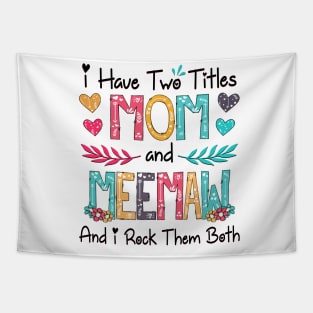 I Have Two Titles Mom And Meemaw And I Rock Them Both Wildflower Happy Mother's Day Tapestry