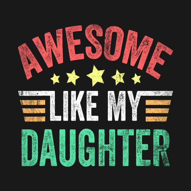 Awesome Like My Daughter Vintage Funny Dad Fathers by Rochelle Lee Elliott