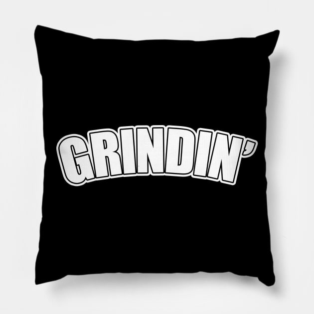 Grindin WHT Pillow by Tee4daily