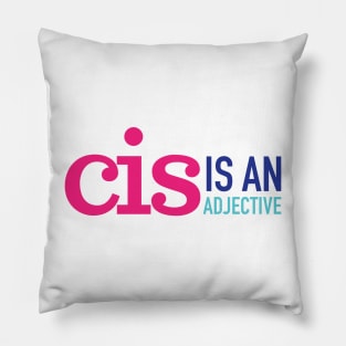 CIS is an adjective Pillow