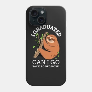 I graduated can I go back to bed now sloth Phone Case