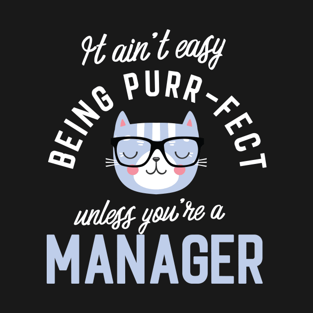 Manager Cat Lover Gifts - It ain't easy being Purr Fect by BetterManufaktur