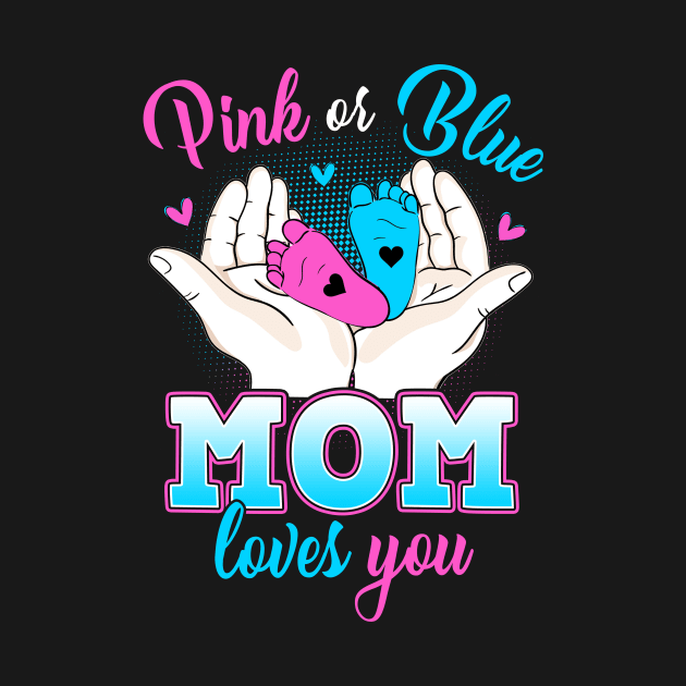 Pink Or Blue Mom Loves You T Shirt Gender Reveal Baby Gift by webster