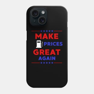 Make Gas Prices Great Again Phone Case