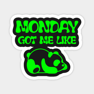 MONDAY GOT ME LIKE PANDA-FUNNY LAZY PANDA- FUNNY SHIRT Magnet