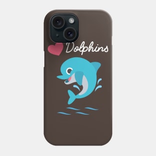 I love dolphins Phone Case