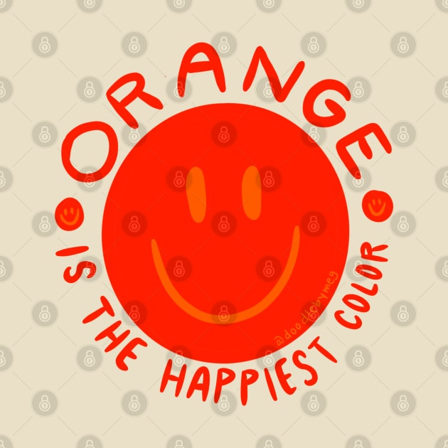 Orange is the Happiest Color by Doodle by Meg