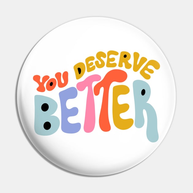 You Deserve Better by Oh So Graceful Pin by Oh So Graceful