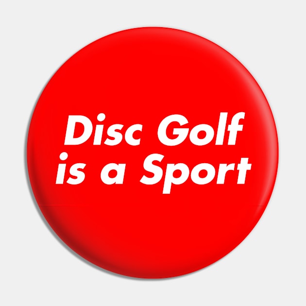 Disc Golf is a Sport Pin by dcescott