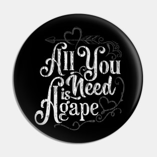 All You Need is Agape - Fun Cute Godly Love Christian design Pin