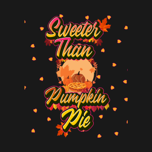 Sweeter than Pumpkin Pie T-Shirt