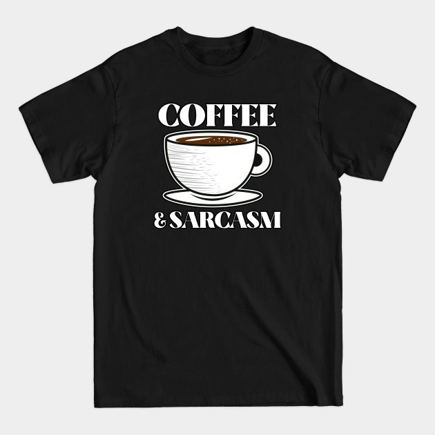 Disover I Run On Coffee And Sarcasm - Coffee And Sarcasm - T-Shirt