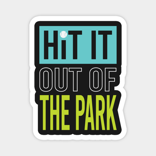 Baseball Saying Hit It Out of the Park Magnet by whyitsme