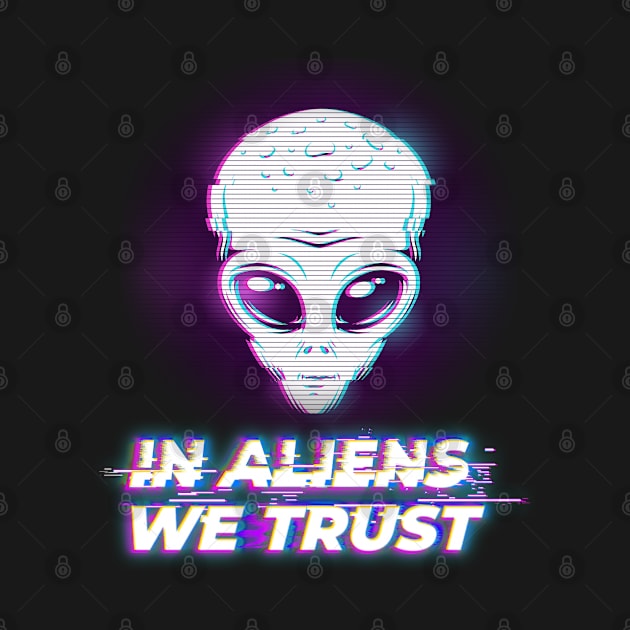 In Aliens we trust - I Believe in extraterrestrials by The lantern girl