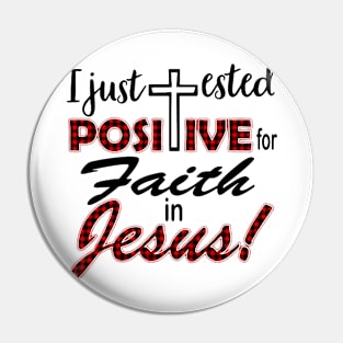 I Just Tested Positive Faith In Jesus Pin