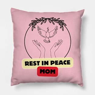 REST IN PEACE MOM Pillow