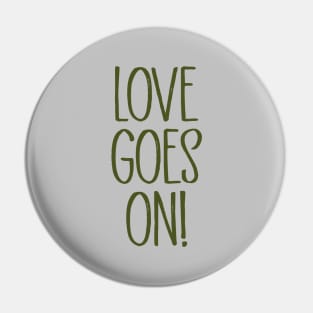 Love Goes On, green Pin