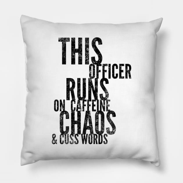 This Officer runs on caffeine chaos & cuss words black text design Pillow by BlueLightDesign